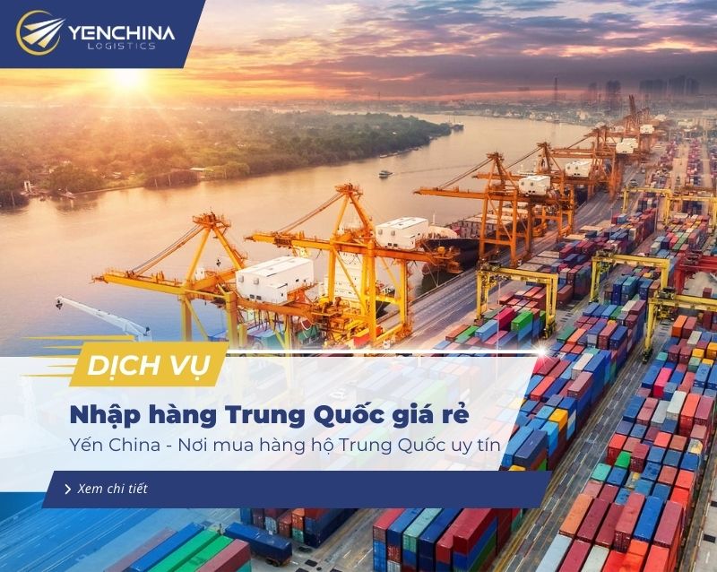đơn vị nhập hàng trung quốc uy tín Yến China